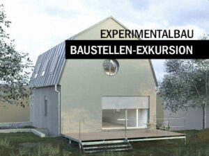Visualisierung eines modernen Wohnhauses mit dem eingeblendeten Titel „Experimentalbau – Baustellen-Exkursion“.